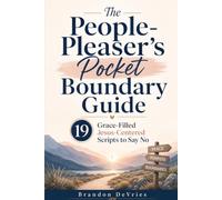 The People-Pleaser's Pocket Boundary Guide:: 19 Christian Scripts to Say No | Brandon DeVries