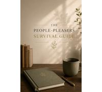 The people-pleasers survival guide