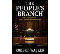 The People’s Branch: Why Congress Needs a Third Chamber Chosen by Lottery