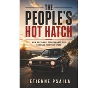 The People’s Hot Hatch: How One Small Performance Car Changed Everyday Speed