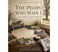 The People Who Made Us: A Family History & Ancestor Memory Book: 7