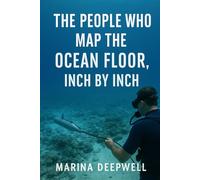 The People Who Map the Ocean Floor, Inch by Inch