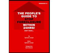 The People's Guide To Stop Foreclosure Within 24hrs!: Foreclosure?... Don't Panic!...