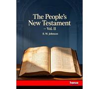 The People's New Testament: Vol. II