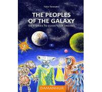 The peoples of the galaxy. Six stories to guide your dreams. Ediz. multilingue