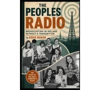 The People's Radio: Broadcasting in Ireland Without A Transmitter