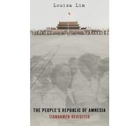 The People's Republic of Amnesia: Tiananmen Revisited