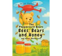 The Peppercorn Bears - Bees, Bears and Honey and other Adventures