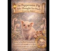 The Peppermint Pig Who Thought Too Much. (Until He Didn't)