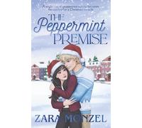 The Peppermint Premise: a Sweet & Spicy Christmas Romance Novella