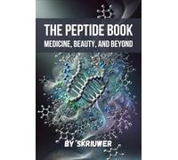 The Peptide Book: Medicine, Beauty, and Beyond