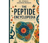 The Peptide Encyclopedia: A Molecular Guide to Longevity and Regeneration