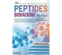The Peptides Biohacking Method: Define your shape, sharpen your edge, restore your glow. A science-based guide to peptides that helps you take control of your body, energy, and visible aging.