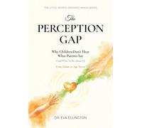 The Perception Gap: Why Children Don't Hear What Parents Say (And What to Do About It)