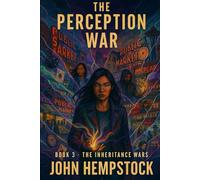 The Perception War: Book 3 - The Inheritance Wars