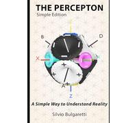THE PERCEPTON: A Simple Way to Understand Reality