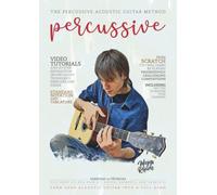 The Percussive Acoustic Guitar Method: Volume I