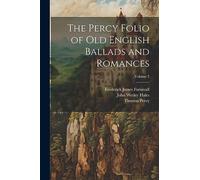 The Percy Folio of Old English Ballads and Romances; Volume 2