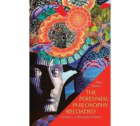 The Perennial Philosophy Reloaded: A Guide for the Mystically-inclined