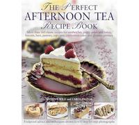 Carol Pastor Anthony Wild The Perfect Afternoon Tea Recipe Book (Tascabile)