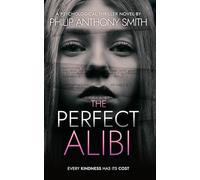 The Perfect Alibi: An incredibly addictive and page-turning psychological thriller