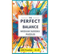 The Perfect Balance: Medium Sudoku Puzzles: Engaging Puzzles That Challenge the Mind Without Overwhelming It. Portable Size 6x 9 inches.