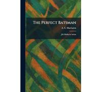 The Perfect Batsman: J.B. Hobbs in Action
