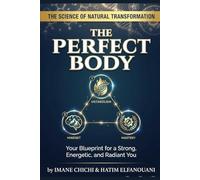 The Perfect Body: Your Complete Guide to Fitness, Nutrition, and Confidence