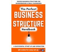 The perfect business structure handbook: Proper business structure for entrepreneurs & small businesses.