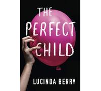 The Perfect Child by Berry, Lucinda