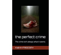 the perfect crime: The crime isn't always what it seems
