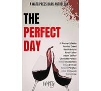 The Perfect Day: A WATG Press Dark Anthology: 5