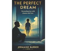 The Perfect Dream: Unraveling loss with dreams and love