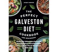 THE PERFECT GALVESTON DIET COOKBOOK FOR BEGINNERS: Simple, Anti-Inflammatory Recipes for Hormonal Balance and Lasting Weight Loss | A 28-Day Plan for Menopausal Well-being