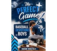 The Perfect Game Baseball Devotions For Boys: More Than Baseball - A Practical Christian Devotional for Boys Learning Confidence, Teamwork, and Mental Strength Through the Game
