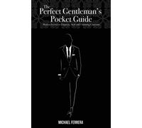 The Perfect Gentleman's Pocket Guide: Modern Secrets to Etiquette - Ferrer...
