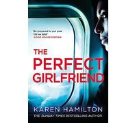 The Perfect Girlfriend: The compulsive psychological thriller