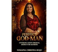 The Perfect God-Man: Unveiling God's Original Design for Mankind