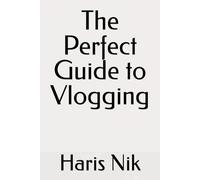 The Perfect Guide to Vlogging