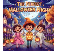 THE PERFECT HALLOWEEN NIGHT Book for Kids: A Funny Spooky Adventure with Costumes, Magic, and Friends