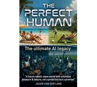 The Perfect Human: The Ultimate AI Legacy