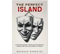 The Perfect Island: A Psychological Thriller of Survival, Chaos, and the Collapse of Utopia