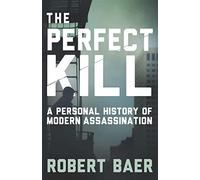 The Perfect Kill: A Personal History of Modern Assassination