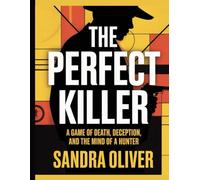 The Perfect Killer: "A Game of Death, Deception, and the Mind of a Hunter"