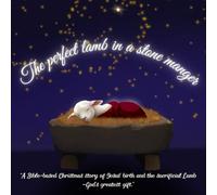 The perfect lamb in a stone manger: “A Bible-based Christmas story of Jesus’ birth and the sacrificial Lamb-God’s greatest gift.”