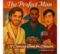 The Perfect Man: A Coloring Book for Adults: Color Images of Your Dream Man