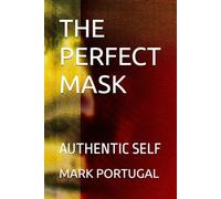 THE PERFECT MASK: AUTHENTIC SELF