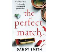 The Perfect Match: An absolutely gripping psychological thriller with a breathta