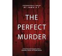 The Perfect Murder: A Dark Romantic Suspense with an Obsession, Murder, and Deadly Secrets