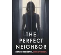 The Perfect Neighbor: Dangerous Secrets, Suburban Scandal, and Murder in a Small-Town Thriller (Whispers of Millbrook Book 1)
